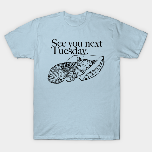 See you next Tuesday. See You